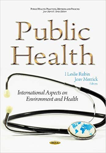 Public Health: International Aspects on Environment and Health (Public Health: Practices, Methods and Policies)
